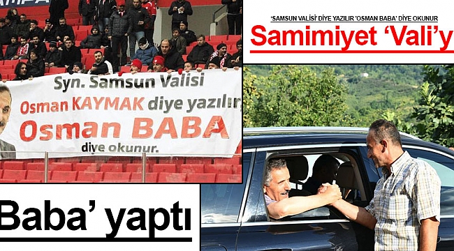 Samimiyet ‘Vali’yi ‘Baba’ yaptı