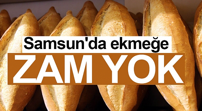 Samsun'da ekmeğe zam yok
