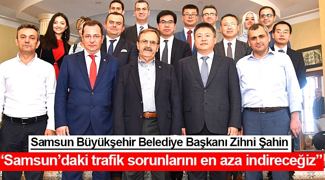 “Samsun’daki trafik sorunlarını en aza indireceğiz” 