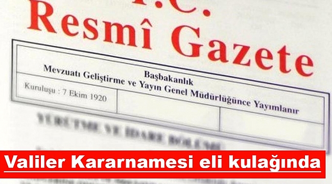 Valiler Kararnamesi eli kulağında