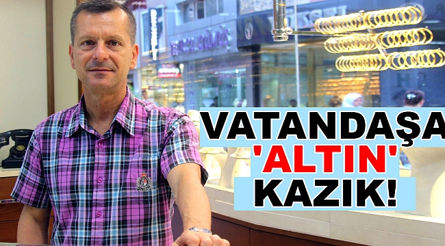 Vatandaşa 'Altın' kazık!