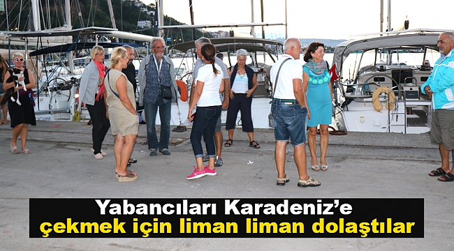 Yabancıları Karadeniz’e çekmek için liman liman dolaştılar
