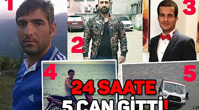 24 SAATE 5 CAN GİTTİ!
