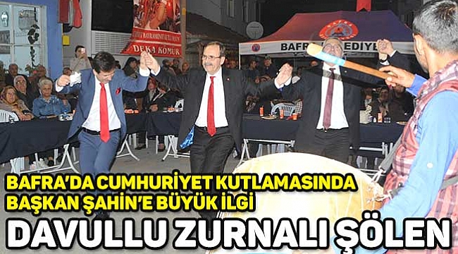 BAFRA’DA CUMHURİYET KUTLAMASINDA BAŞKAN ŞAHİN’E BÜYÜK İLGİ