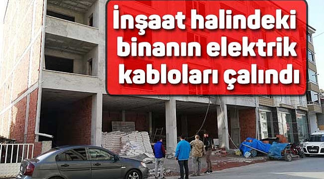 İnşaat halindeki binanın elektrik kabloları çalındı