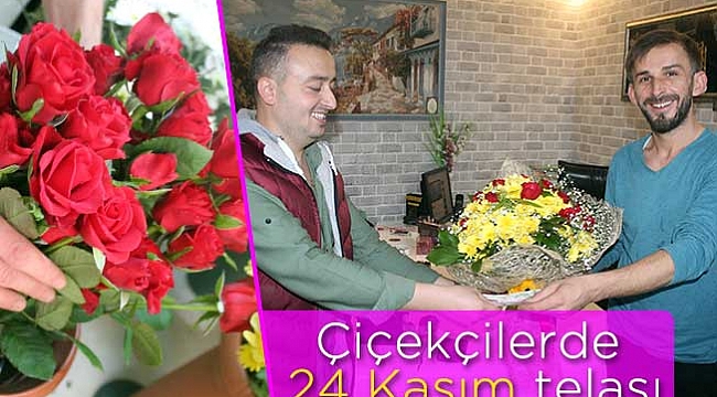 Çiçekçilerde 24 Kasım telaşı