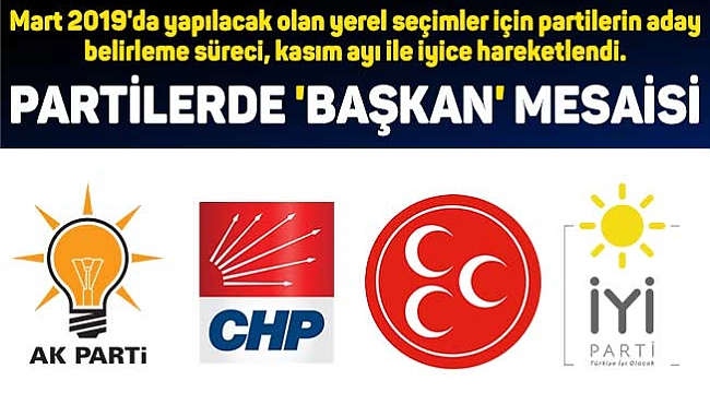 PARTİLERDE 'BAŞKAN' MESAİSİ