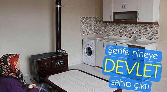 Şerife nineye devlet sahip çıktı