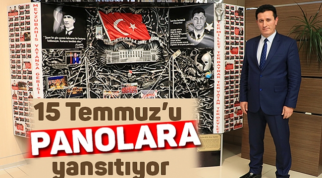 15 Temmuz’u panolara yansıtıyor