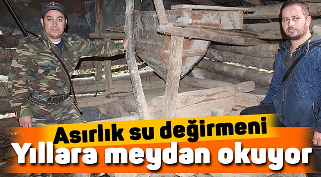 Asırlık su değirmeni yıllara meydan okuyor