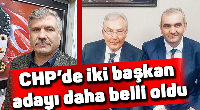 CHP’de iki başkan  adayı daha belli oldu