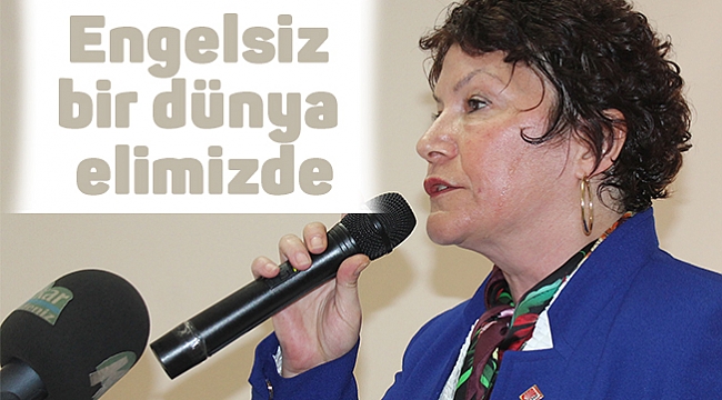 Engelsiz bir dünya elimizde