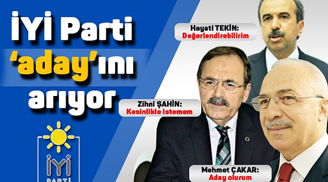 İYİ Parti ‘aday’ını arıyor