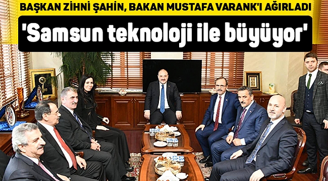 'Samsun teknoloji ile büyüyor'
