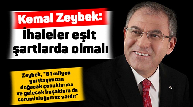 Zeybek: İhaleler eşit şartlarda olmalı