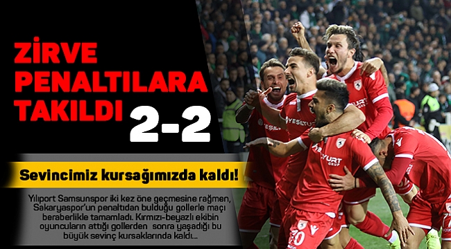 ZİRVE PENALTILARA TAKILDI 2-2