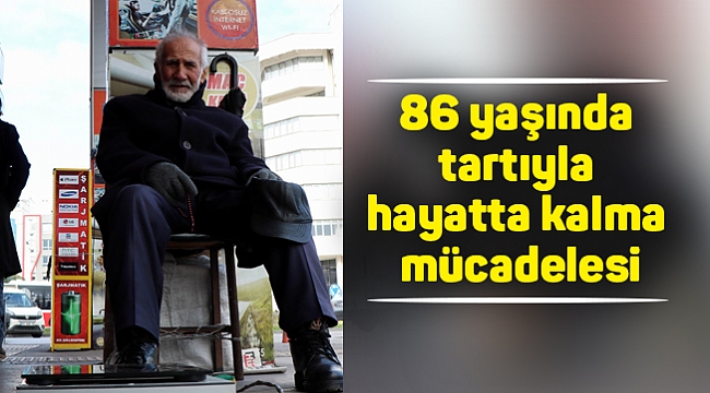 86 yaşında tartıyla hayatta kalma mücadelesi