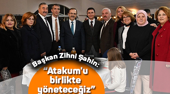 Başkan Zihni Şahin: “Atakum'u birlikte yöneteceğiz”
