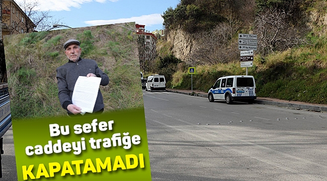 Bu sefer caddeyi trafiğe kapatamadı