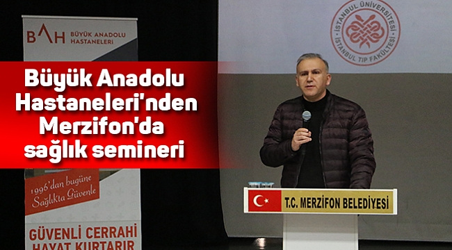 Büyük Anadolu Hastaneleri'nden Merzifon'da sağlık semineri