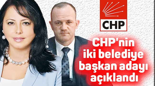 CHP'nin iki belediye  başkan adayı açıklandı