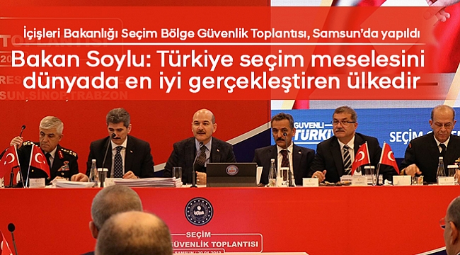 İçişleri Bakanlığı Seçim Bölge Güvenlik Toplantısı, Samsun’da yapıldı