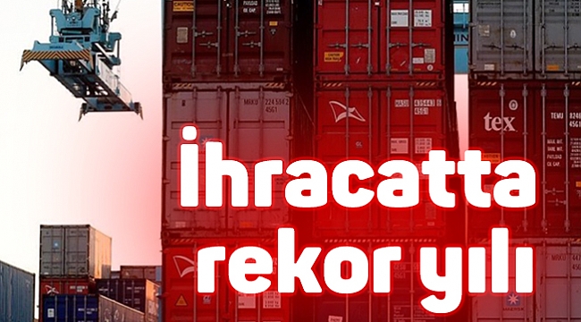 İhracatta rekor yılı
