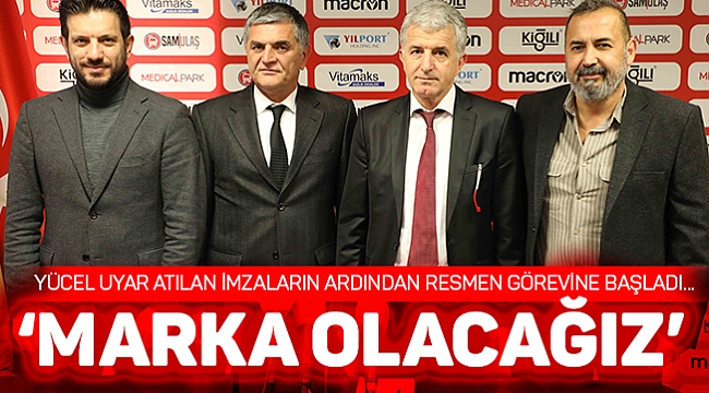 ‘MARKA OLACAĞIZ’