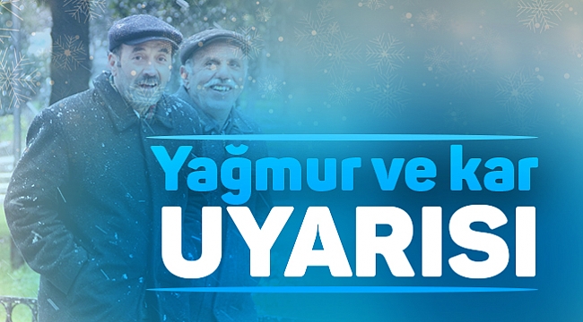 Yağmur ve kar uyarısı
