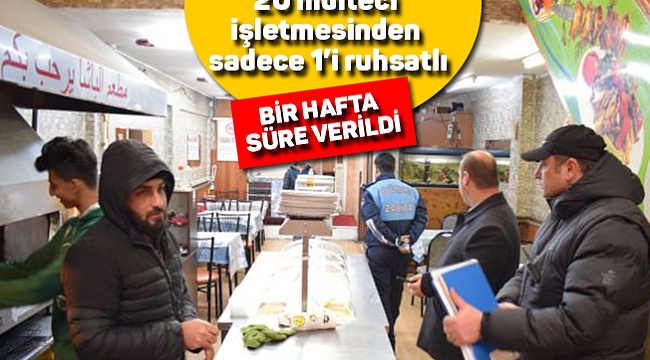 20 mülteci işletmesinden  sadece 1’i ruhsatlı