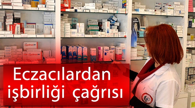 Eczacılardan işbirliği çağrısı