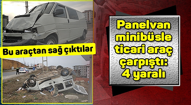 Panelvan minibüsle ticari araç çarpıştı: 4 yaralı