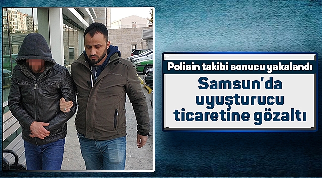Samsun'da uyuşturucu ticaretine gözaltı