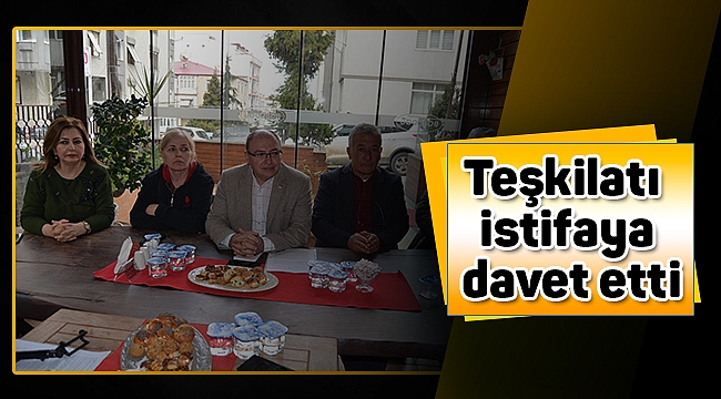 Teşkilatı istifaya davet etti