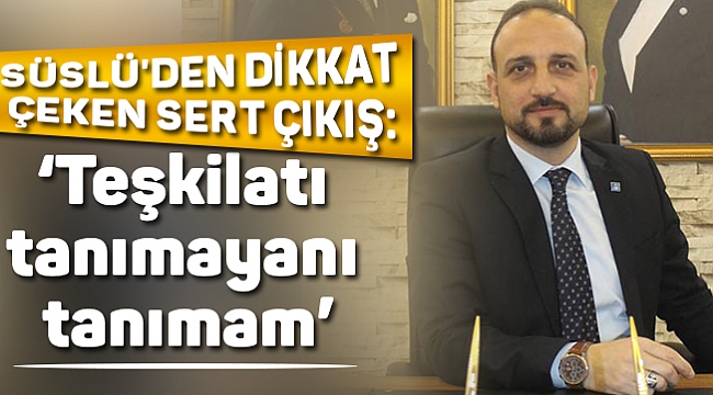 ‘Teşkilatı tanımayanı tanımam’