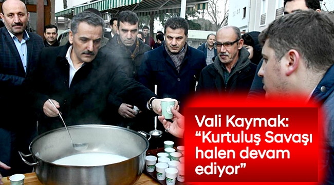 Vali Kaymak: "Kurtuluş Savaşı halen devam ediyor"