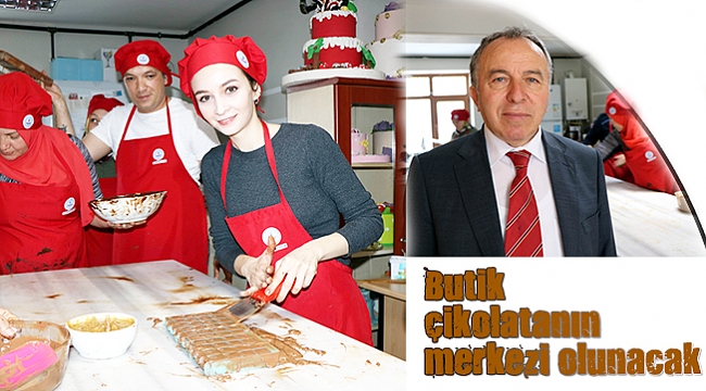 Butik çikolatanın  merkezi olunacak