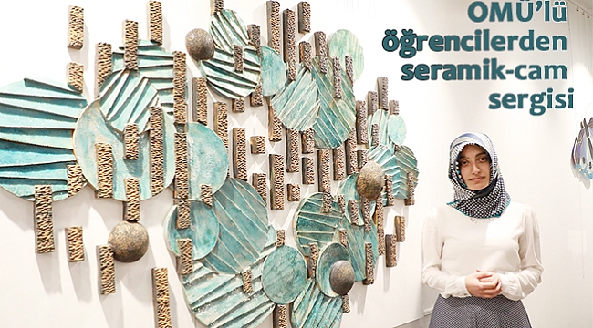 OMÜ'lü öğrencilerden  seramik-cam sergisi