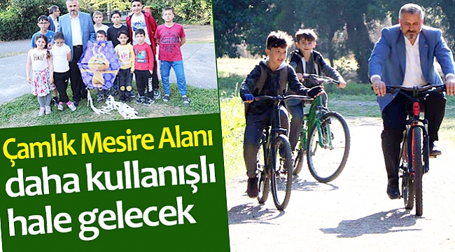 Başkan Kılıç: "Çamlık Mesire Alanı daha kullanışlı hale gelecek"