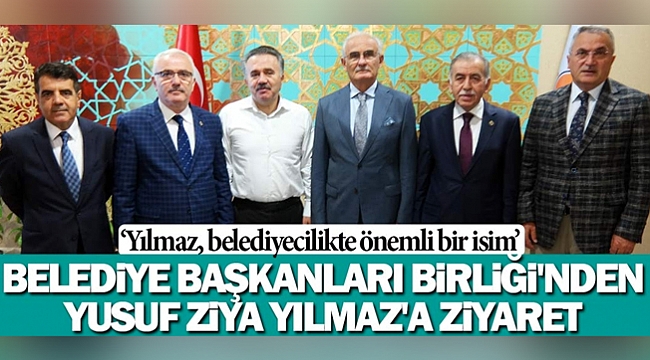 Belediye Başkanları Birliği'nden Yılmaz'a ziyaret