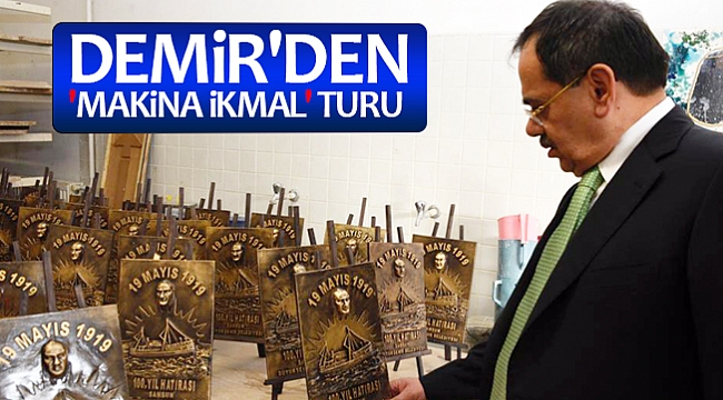 DEMİR'DEN 'MAKİNA İKMAL' TURU