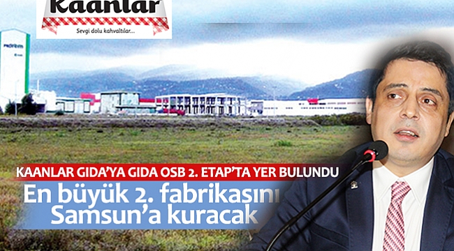 En büyük 2. fabrikasını  Samsun’a kuracak