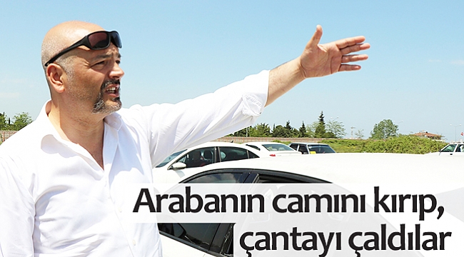 Gündüz vakti arabanın camını kırıp, çantayı çaldılar