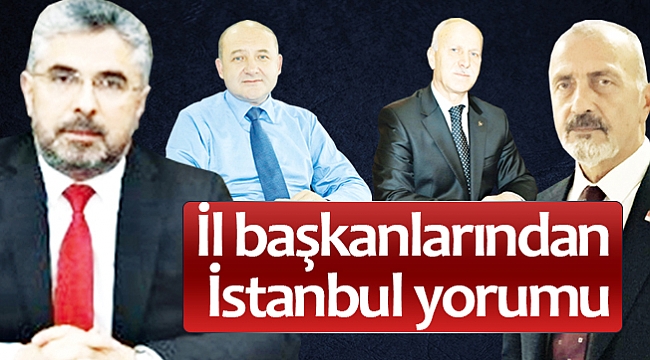 İl başkanlarından İstanbul yorumu