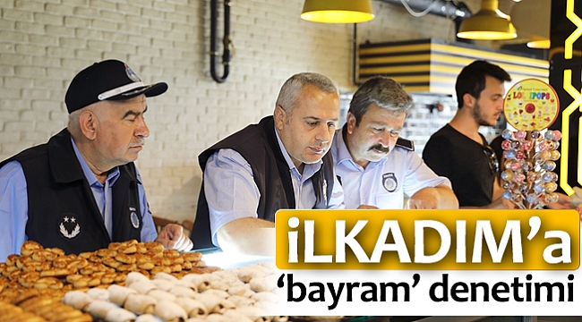 İlkadım’a ‘bayram’ denetimi