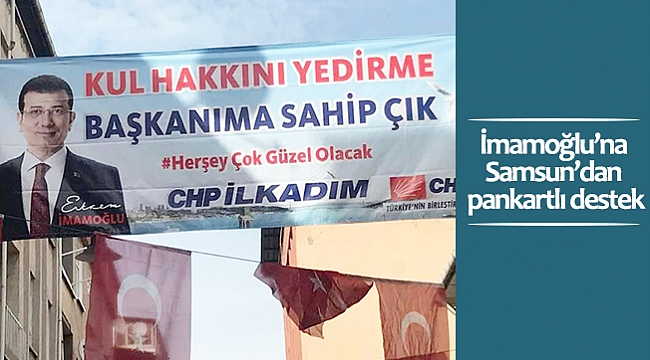 İmamoğlu’na Samsun’dan pankartlı destek