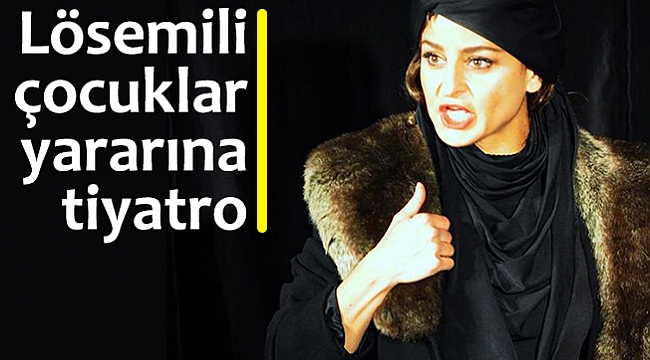 Lösemili çocuklar  yararına tiyatro