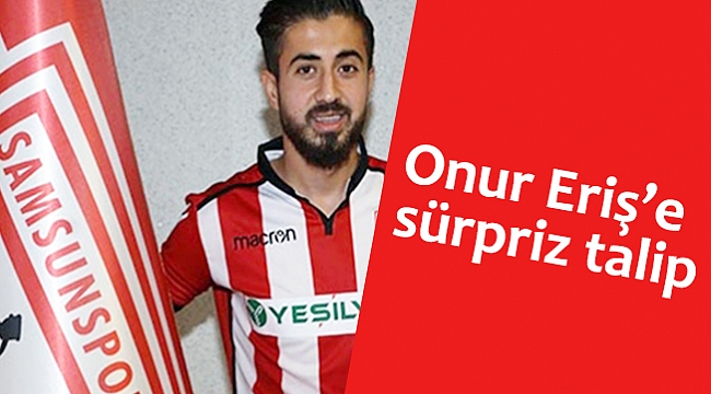 Onur Eriş'e sürpriz talip