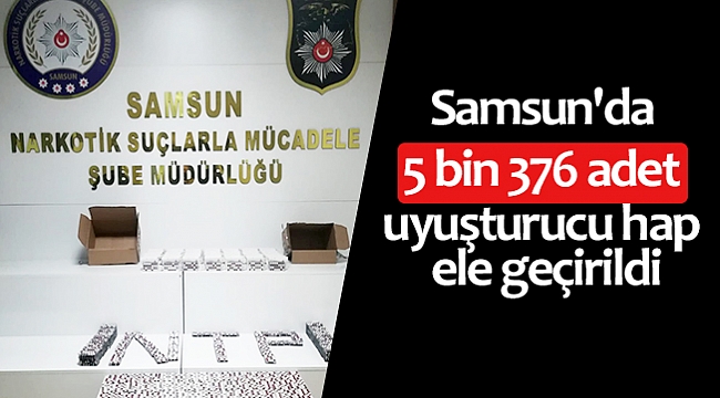 Samsun'da 5 bin 376 adet uyuşturucu hap ele geçirildi