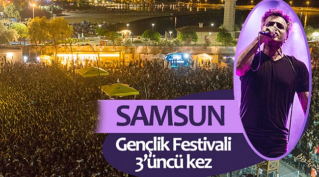 Samsun Gençlik Festivali 3’üncü kez